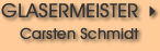 Glasermeister Carsten Schmidt